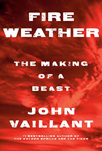 Fire weather : the making of a beast